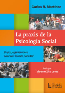 La praxis de la Psicología Social : grupos, organizaciones, colectivos sociales, sociedad