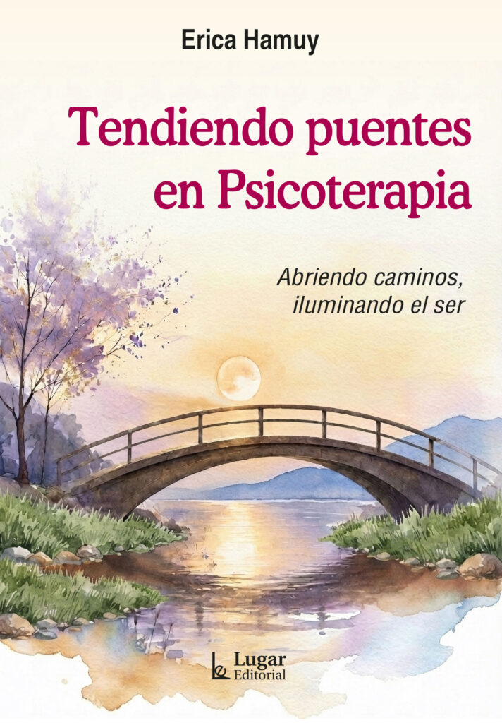 Tendiendo puentes en psicoterapia : abriendo caminos, iluminando el ser